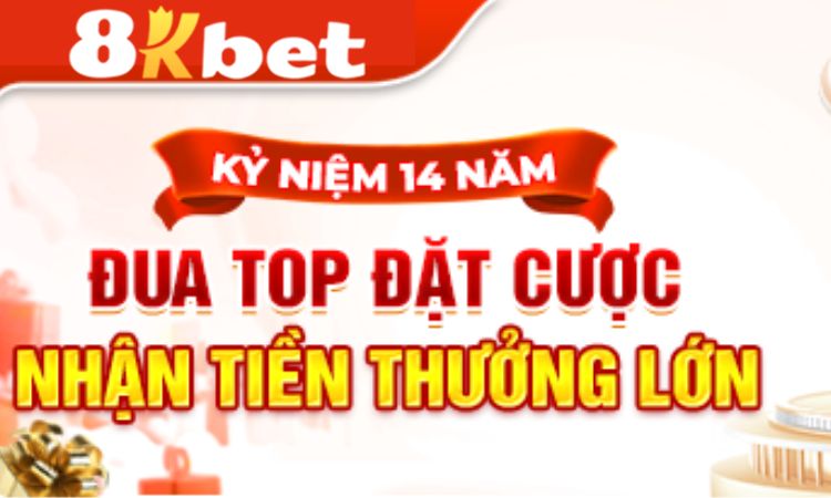 Đua TOP Nhận Thưởng - Khuyến mãi kỷ niệm 14 năm của 8KBET