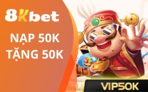 Khuyến mãi Nạp 50K Tặng 50K 8KBET