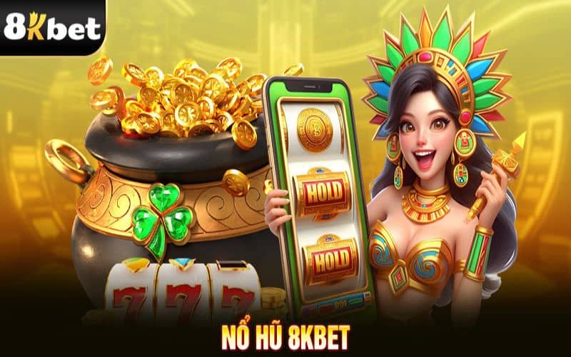 Nổ Hũ 8KBET - sân chơi quay hũ trực tuyến không thể bỏ lỡ Nổ Hũ 8KBET - sân chơi quay hũ trực tuyến không thể bỏ lỡ